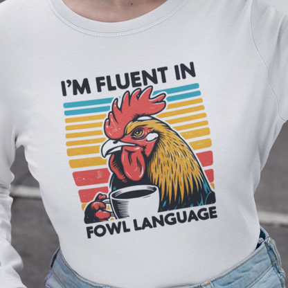 Fluent In Fowl Language Long Sleeve Shirt