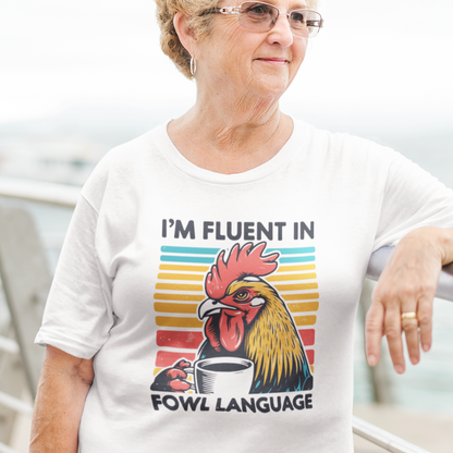 Fluent In Fowl Language T-Shirt