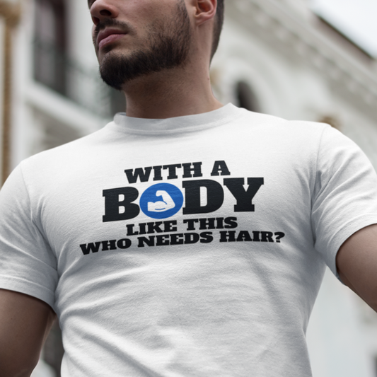 Who Needs Hair (T-Shirts/Muscle Tee)