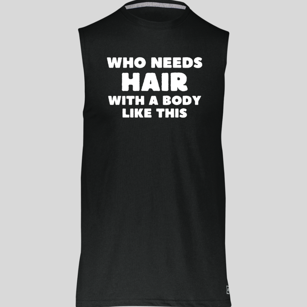 Who Needs Hair (T-Shirts/Muscle Tee)