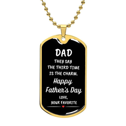 Dad | Third Time Is The Charm | Your Favorite Dog Tag