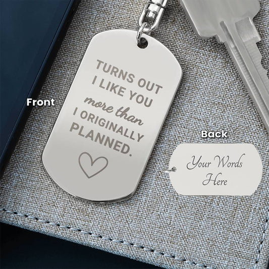 Turns Out I Like You More (Engraved Dog Tag Keychain)
