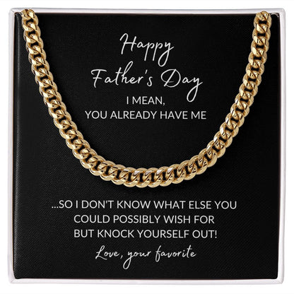 Father's Day | You Already Have Me (Cuban Link Chain)