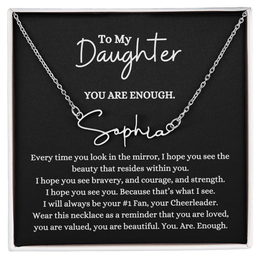 To My Daughter | You Are Enough (Signature Name Necklace)