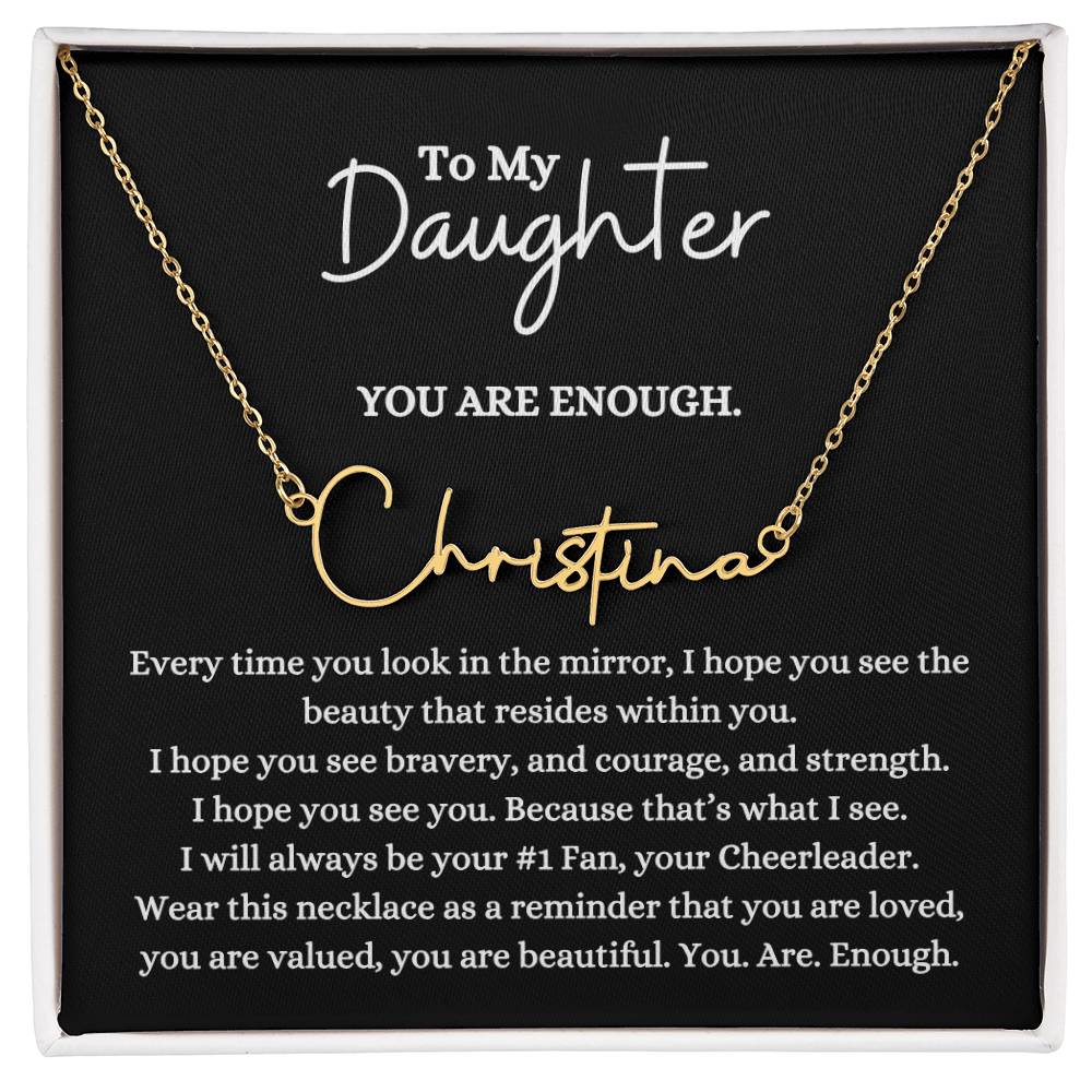 To My Daughter | You Are Enough (Signature Name Necklace)