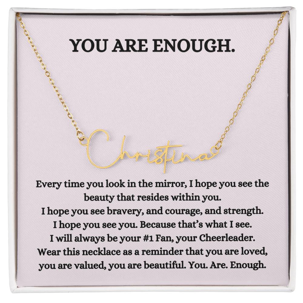 You Are Enough (Signature Name Necklace)