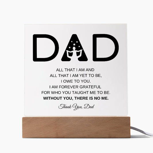 Dad | All That I Am (Square Acrylic Plaque)