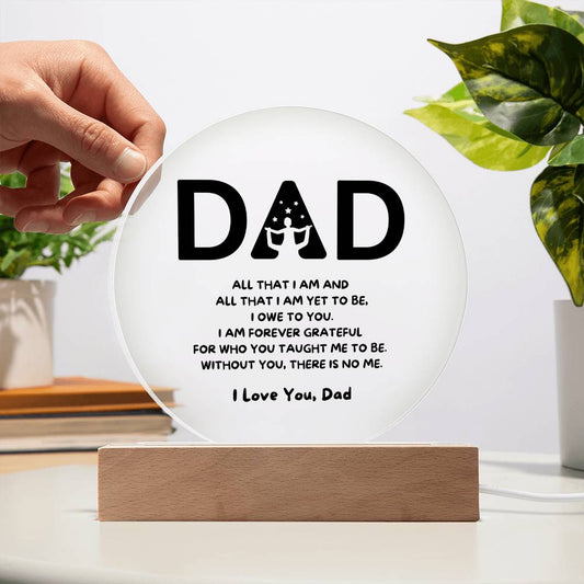 Dad | All That I Am (Circle  Acrylic Plaque)