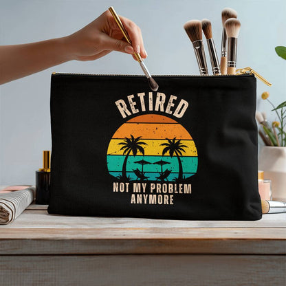 Retired | Not My Problem Anymore Large Fabric Zippered Pouch Retirement Gift