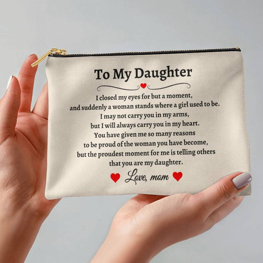 To My Daughter, The Proudest Moment For Me (Small Fabric Zippered Pouch)