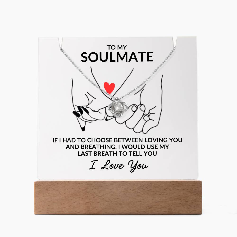 To My Soulmate, I Love You Acrylic Plaque/Love Knot Necklace