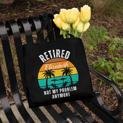 Retired | Not My Problem Anymore Personalized Retirement Gift Tote Bag