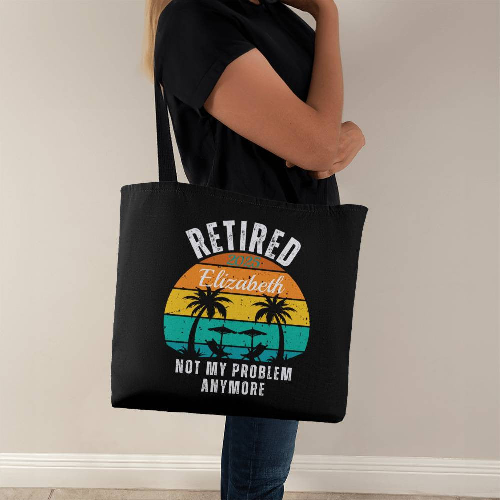 Retired | Not My Problem Anymore Personalized Retirement Gift Tote Bag