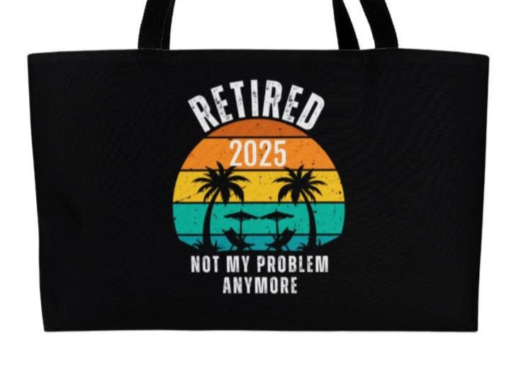 Retired | Not My Problem Anymore Weekender Tote Bag