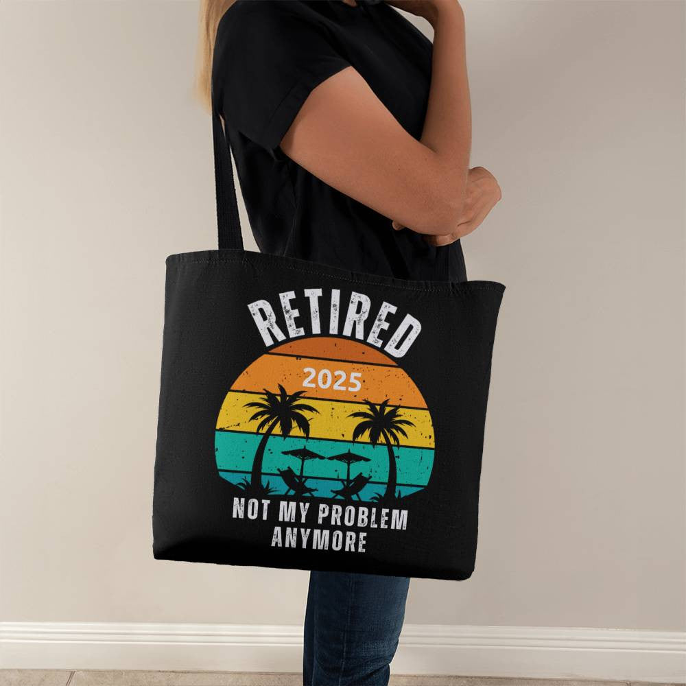 Retired | Not My Problem Anymore Retirement Gift Tote Bag